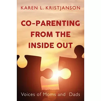 Co-Parenting from the Inside Out: Voices of Moms and Dads