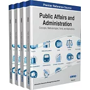 Public Affairs and Administration: Concepts, Methodologies, Tools, and Applications: Premier Reference Source