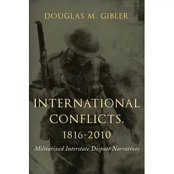 International Conflicts, 1816-2010: Militarized Interstate Dispute Narratives