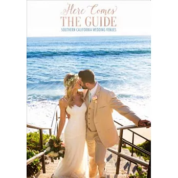 Here Comes the Guide Southern California: Southern California Wedding Venues