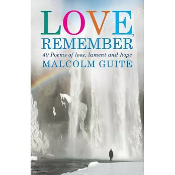 Love, Remember: 40 Poems of Loss, Lament and Hope
