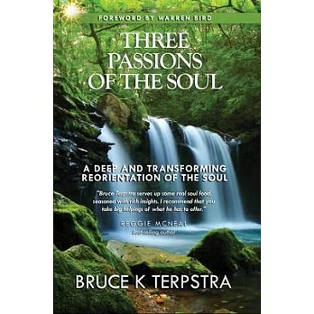 Three Passions of the Soul: A Deep and Transforming Reorientation of the Soul