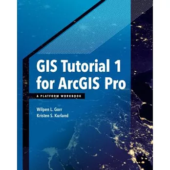 GIS Tutorial 1 for ArcGIS Pro: A Platform Workbook