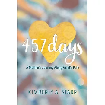 457 Days: A Mother’s Journey Along Grief’s Path
