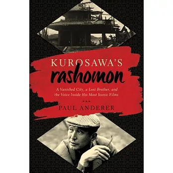 Kurosawa’s Rashomon: A Vanished City, a Lost Brother, and the Voice Inside His Iconic Films