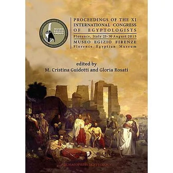 Proceedings of the XI International Congress of Egyptologists: Florence, Italy 23-30 August 2015
