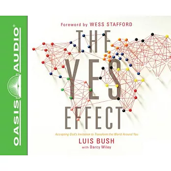 The Yes Effect: Accepting God’s Invitation to Transform the World Around You