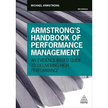 Armstrong’s Handbook of Performance Management: An Evidence-Based Guide to Delivering High Performance