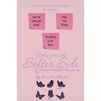 Notes from the Softer Side: A Roadmap to Achieving God’s Plan for Your Life
