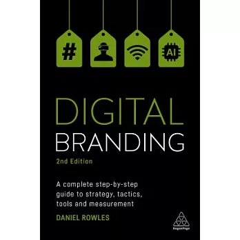 Digital Branding: A complete step-by-step guide to strategy, tactics, tools and measurement