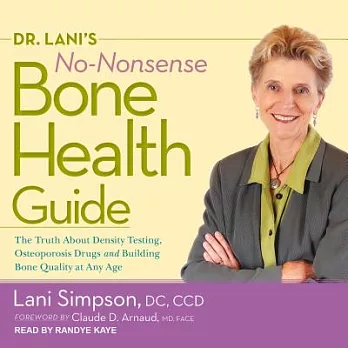 Dr. Lani’s No-Nonsense Bone Health Guide: The Truth About Density Testing, Osteoporosis Drugs, and Building Bone Quality at Any