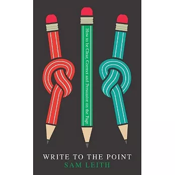 Write to the Point: How to be Clear, Correct and Persuasive on the Page