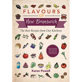 Flavours of New Brunswick: The Best Recipes from Our Kitchens