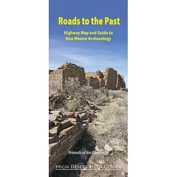 Roads to the Past: Highway Map and Guide to New Mexico Archaeology