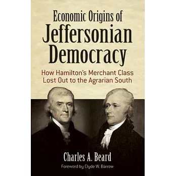 Economic Origins of Jeffersonian Democracy: How Hamilton’s Merchant Class Lost Out to the Agrarian South