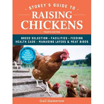 Storey’s Guide to Raising Chickens: Breed Selection, Facilities, Feeding, Health Care, Managing Layers & Meat Birds