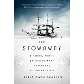 The Stowaway: A Young Man’s Extraordinary Adventure to Antarctica