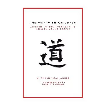 The Way With Children: Ancient Wisdom for Leading Modern Young People