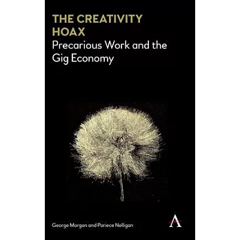 Creativity Hoax: Precarious Work in the Gig Economy
