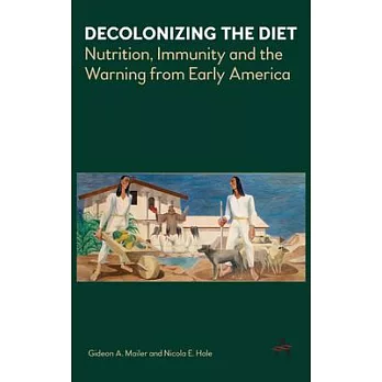 Decolonizing the Diet: Nutrition, Immunity, and the Warning from Early America