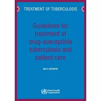 Guidelines for treatment of drug-susceptible tuberculosis and patient care 2017