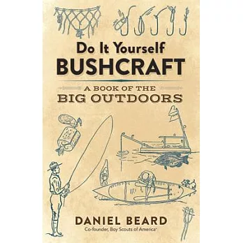 Do It Yourself Bushcraft: A Book of the Big Outdoors