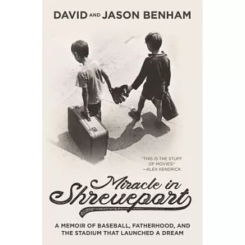 Miracle in Shreveport: A Memoir of Baseball, Fatherhood, and the Stadium That Launched a Dream