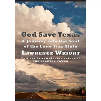 God Save Texas: A Journey into the Soul of the Lone Star State