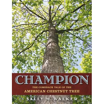 Champion : the comeback tale of the American chestnut tree