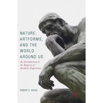 Nature, Artforms, and the World Around Us: An Introduction to the Regions of Aesthetic Experience