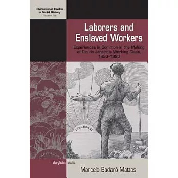 Laborers and Enslaved Workers: Experiences in Common in the Making of Rio de Janeiro’s Working Class, 1850-1920