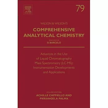 Comprehensive Analytical Chemistry: Advances in the Use of Liquid Chromatography Mass Spectrometry (LC-MS) Instrumentation Devel