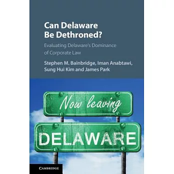 Can Delaware Be Dethroned?: Evaluating Delaware’s Dominance of Corporate Law