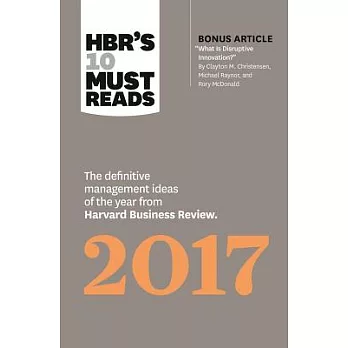 Hbr’s 10 Must Reads 2017: The Definitive Management Ideas of the Year from Harvard Business Review: with Bonus Article ＂What Is
