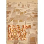 Persian Historic Urban Landscapes: Interpreting and Managing Maibud Over 6000 Years
