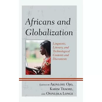 Africans and Globalization: Linguistic, Literary, and Technological Contents and Discontents