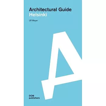Architectural Guide Helsinki: Buildings and Projects from 1917 to the Present Day