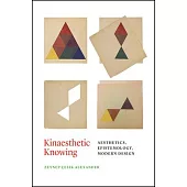 Kinaesthetic Knowing: Aesthetics, Epistemology, Modern Design