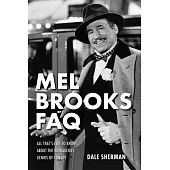 Mel Brooks Faq: All That’s Left to Know About the Outrageous Genius of Comedy