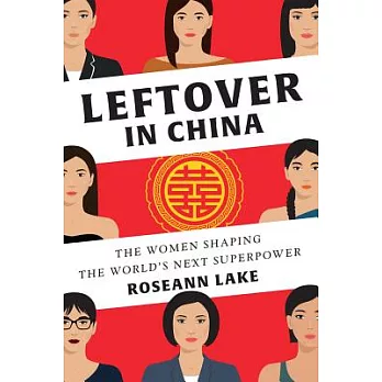 Leftover in China: The Women Shaping the World’s Next Superpower