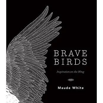 Brave Birds: Inspiration on the Wing