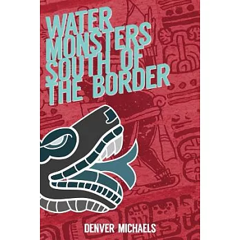 Water Monsters South of the Border