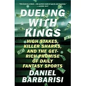Dueling With Kings: High Stakes, Killer Sharks, and the Get-Rich Promise of Daily Fantasy Sports