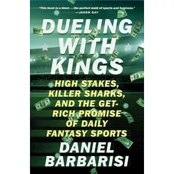 Dueling With Kings: High Stakes, Killer Sharks, and the Get-Rich Promise of Daily Fantasy Sports