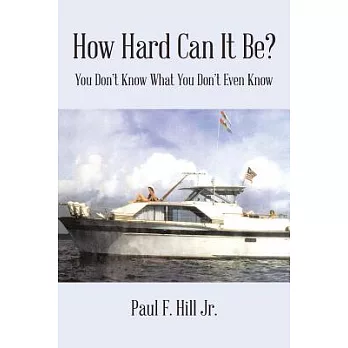 How Hard Can It Be?: You Don’t Know What You Don’t Even Know