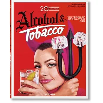 20th Century Alcohol & Tobacco: 100 Years of Stimulating Ads / 100 Jahre Stimulierende Werbung / 100 ans de publicites stimulant