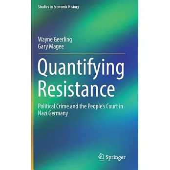 Quantifying Resistance: Political Crime and the People’s Court in Nazi Germany