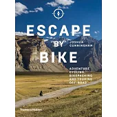 Escape by Bike: Adventure Cycling, Bikepacking and Touring Off-Road