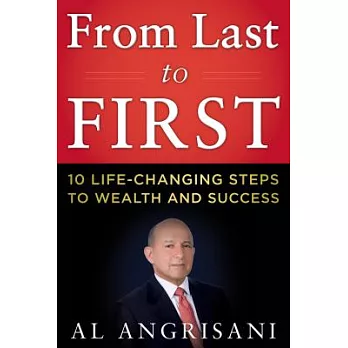 From Last to First!: 10 Life-Changing Steps to Wealth and Success