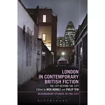 London in Contemporary British Fiction: The City Beyond the City